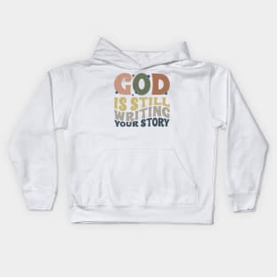 God is still writing your story quotes, funny quote, hilarious, sayings, humor, witty quotes, sarcastic, gift, Kids Hoodie